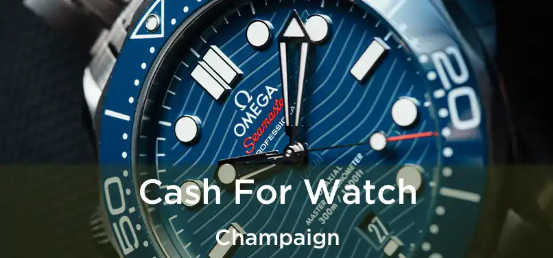  Cash For Watch Champaign